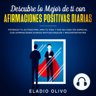 Descubre lo mejor de ti con afirmaciones positivas diarias Potencia tu autoestima, ama tu vida y haz de cada día especial con afirmaciones diarias motivacionales y reconfortantes