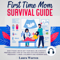 First Time Mom Survival Guide Don't Panic! We've Got Your Back. Be a Rockstar Mom & Prepare Every Step of The Most Exciting Journey of Your Life. Pregnancy, Labor, Childbirth and Newborn Baby Care