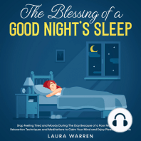 The Blessing of a Good Night’s Sleep Stop Feeling Tired and Moody During The Day Because of a Poor Night’s Sleep. Relaxation Techniques and Meditations to Calm Your Mind and Enjoy Pleasurable Nights