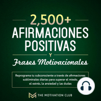 Más de 2,500 afirmaciones positivas y frases motivacionales Reprograma tu subconsciente a través de afirmaciones subliminales diarias para superar el miedo, el estrés, la ansiedad y las dudas