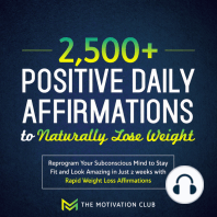 2,500+ Positive Daily Affirmations to Naturally Lose Weight Reprogram Your Subconscious Mind to Stay Fit and Look Amazing in Just 2 weeks with Rapid Weight Loss Affirmations