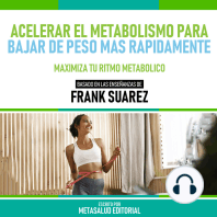 Acelerar El Metabolismo Para Bajar De Peso Más Rapidamente - Basado En Las Enseñanzas De Frank Suarez
