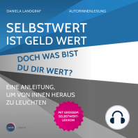 Selbstwert ist Geld wert. Doch was bist Du Dir wert? - Eine Anleitung, um von innen heraus zu leuchten (unabridged)