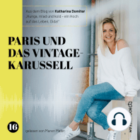 Paris und das Vintage-Karussell - Hunga, miad & koid - Ein Hoch aufs Leben, Oida!, Folge 16 (Ungekürzt)