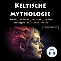 Keltische mythologie: Goden, godinnen, verhalen, mythen en sagen uit Groot-Brittanië