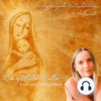 Die Göttliche Mutter - Trost und Geborgenheit