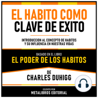 El Habito Como Clave de Exito - Basado en el Libro El Poder De Los Habitos De Charles Duhigg