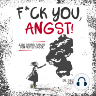 F*ck you, Angst!