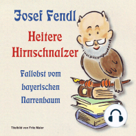 Josef Fendl Heitere Hirnschnalzer