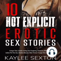 10 Hot Explicit Erotic Sex Stories: Swingers Club, Cuckold, Coming Out, Gangbang, Threesome, BDSM, BBW, Lesbian First Time Sex, Medical, Bisexual, Older Woman Younger Man and Much More...