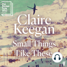 Small Things Like These: Longlisted for the Booker Prize 2022