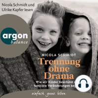 Trennung ohne Drama - Wie wir Kinder beschützt durch familiäre Veränderungen begleiten. Ein artgerecht-Hörbuch (Autorisierte Lesefassung)