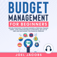 Budget Management for Beginners: Proven Strategies to Revamp Business & Personal Finance Habits. Stop Living Paycheck to Paycheck, Get Out of Debt, and Save Money for Financial Freedom.