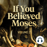 If You Believed Moses (Vol 2)