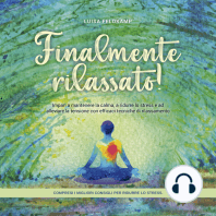 Finalmente rilassato! Impari a mantenere la calma, a ridurre lo stress e ad alleviare la tensione con efficaci tecniche di rilassamento - compresi i migliori consigli per ridurre lo stress.