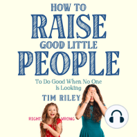 How to Raise Good Little People