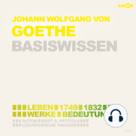 Johann Wolfgang von Goethe (1749-1832) - Leben, Werk, Bedeutung - Basiswissen (Ungekürzt)