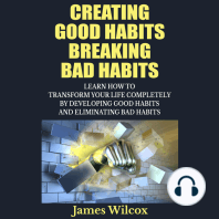 Creating Good Habits Breaking Bad Habits