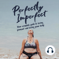 Perfectly Imperfect: Your complete guide to loving yourself and loving your body