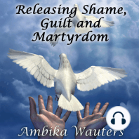 Releasing Shame, Guilt and Martyrdom