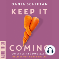 Keep it Coming - Guter Sex ist Übungssache (ungekürzt)