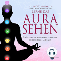 Lerne das Aurasehen - Ein Praxisbuch zum Trainieren deiner hellsichtigen Fähigkeit (ungekürzt)