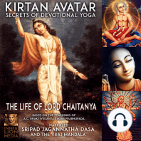 Kirtan Avatar The Life Of Lord Chaitanya Secrets Of Devotional Yoga