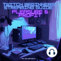 Twitch Streaming Beginners Guide: Pleasure & Profit