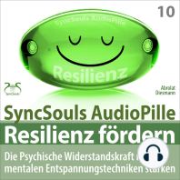 Resilienz fördern - Die psychische Widerstandskraft mit mentalen Entspannungstechniken stärken (SyncSouls AudioPille)