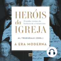 Heróis da Igreja - Vol. 4 - A Era Moderna