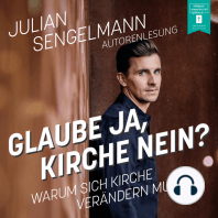 Glaube ja, Kirche nein? - Warum sich Kirche verändern muss (ungekürzt)