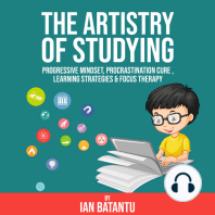 The Artistry Of Studying - Progressive Mindset, Procrastination Cure, Learning Strategies & Focus Therapy