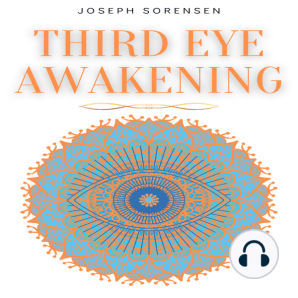 Third Eye Awakening: A Guided Meditation manual to Expand Mind Power, Enhance Intuition, Psychic Abilities using Chakra Meditation & Self Healing