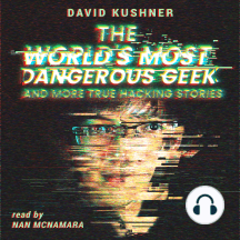 The World's Most Dangerous Geek: And More True Hacking Stories