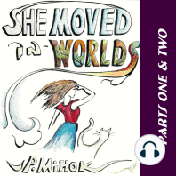 She Moved In Worlds - Parts One and Two