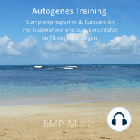 Autogenes Training - Komplettprogramm & Kurzversion - mit Rücknahme und zum Einschlafen - im Sitzen oder Liegen