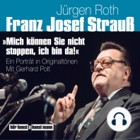 Franz Josef Strauß - Mich können Sie nicht stoppen, ich bin da!