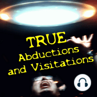 True Abductions and Visitations