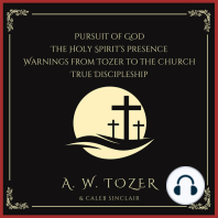 Pursuit of God, The Holy Spirit’s Presence, Warnings from Tozer to the Church & True Discipleship