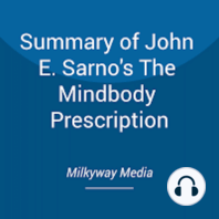 Summary of John E. Sarno's The Mindbody Prescription