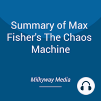 Summary of Max Fisher's The Chaos Machine