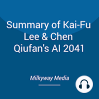Summary of Kai-Fu Lee & Chen Qiufan's AI 2041