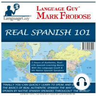 Real Spanish 101: 5 Hours of Authentic, Real-Life Spanish Learning Basics with the Language Guy® & His Native Spanish Speakers