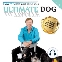 How to Select and Raise your ULTIMATE DOG