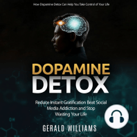 Dopamine Detox: How Dopamine Detox Can Help You Take Control of Your Life (Reduce Instant Gratification Beat Social Media Addiction and Stop Wasting Your Life)