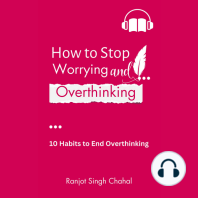 How to Stop Worrying and Overthinking