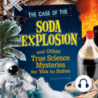 The Case of the Soda Explosion and Other True Science Mysteries for You to Solve