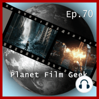 Planet Film Geek, PFG Episode 70