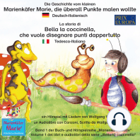 Die Geschichte vom kleinen Marienkäfer Marie, die überall Punkte malen wollte. Deutsch-Italienisch / La storia di Bella la coccinella, che vuole disegnare punti dappertutto. Tedesco-Italiano