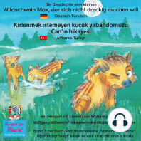 Die Geschichte vom kleinen Wildschwein Max, der sich nicht dreckig machen will. Deutsch-Türkisch / Kirlenmek istemeyen küçük yabandomuzu Can'ın hikayesi. Almanca-Türkce.